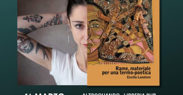 Primo Book Tour per l’opera in prosa poetica di Cecilia Lavatore “Rame, materiale per una termo-poetica”